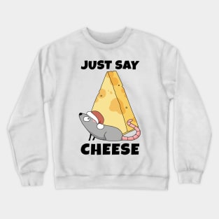 Everybody just say Cheese Crewneck Sweatshirt